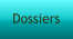 Dossiers