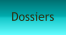 Dossiers