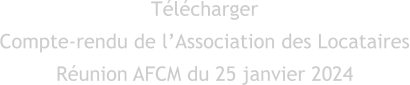 Télécharger Compte-rendu de l’Association des Locataires Réunion AFCM du 25 janvier 2024