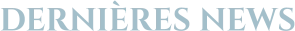 DERNIÈRES NEWS