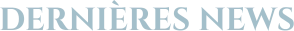 DERNIÈRES NEWS
